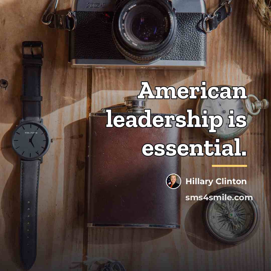 “American leadership is essential.…” quote by Hillary Clinton