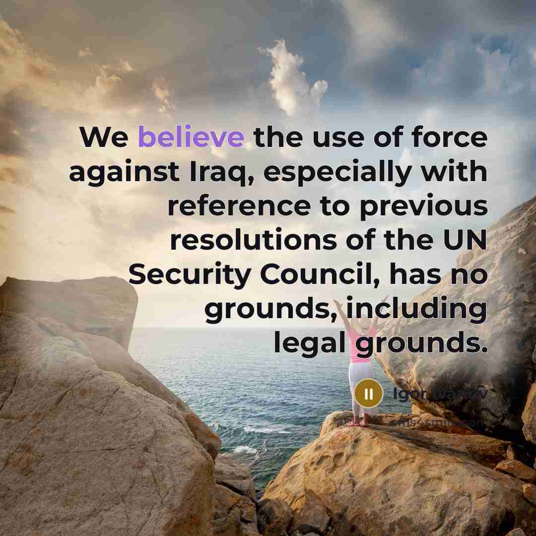 “We believe the use of force against Iraq, especially with…” quote by Igor Ivanov