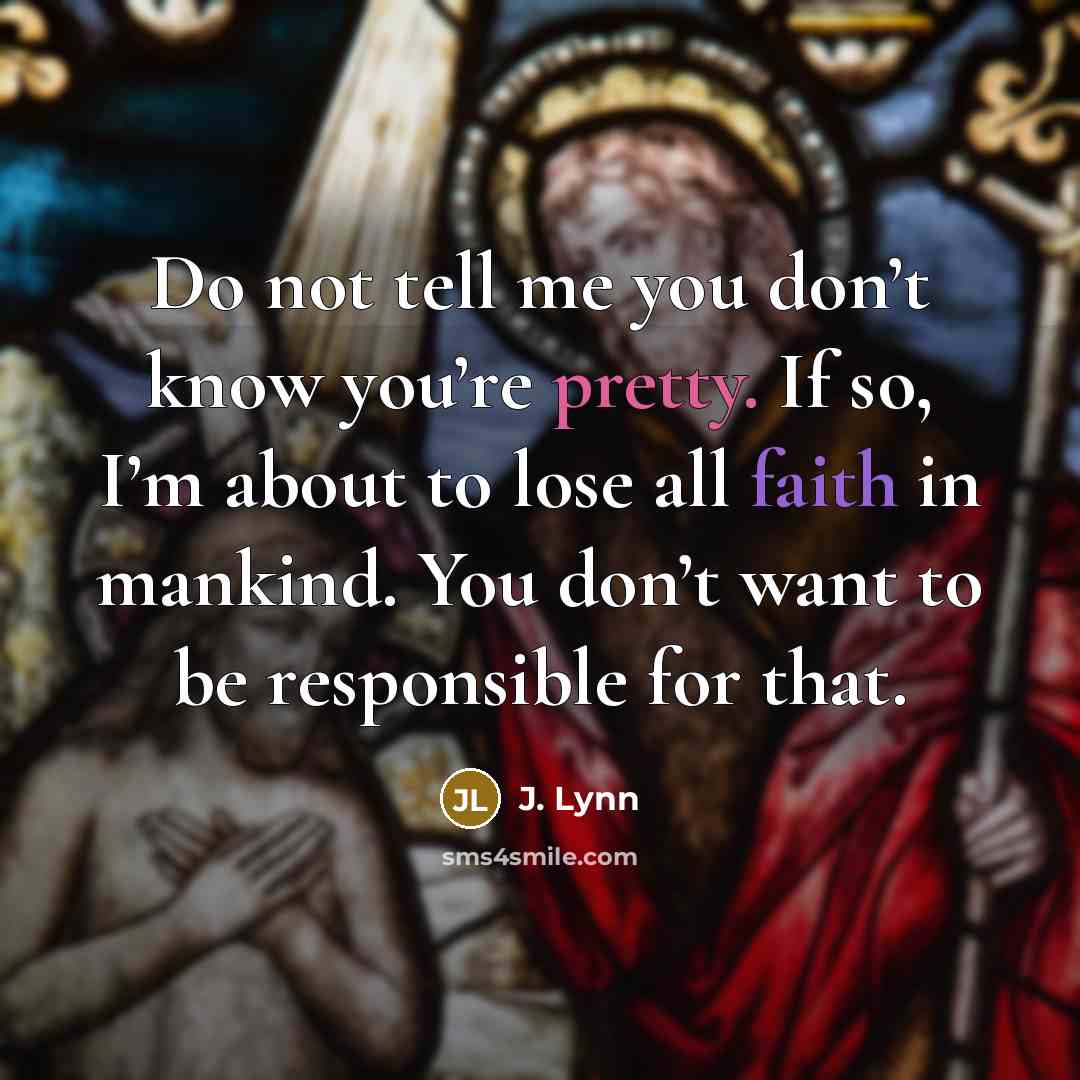 “Do not tell me you don’t know you’re pretty. If…” quote by J. Lynn
