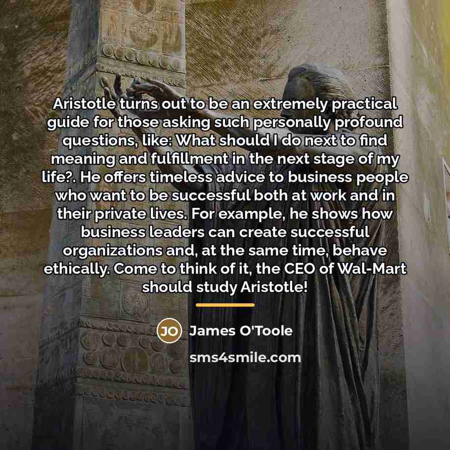 “Aristotle turns out to be an extremely practical guide for…” quote by James O'Toole