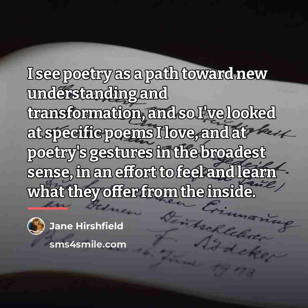 “I see poetry as a path toward new understanding and…” quote by Jane Hirshfield