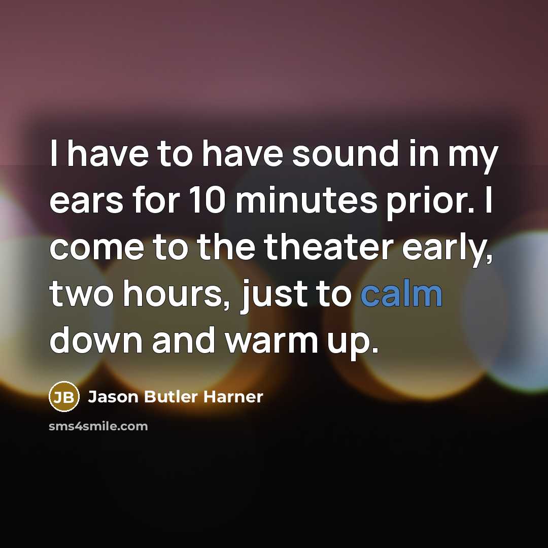 “I have to have sound in my ears for 10…” quote by Jason Butler Harner