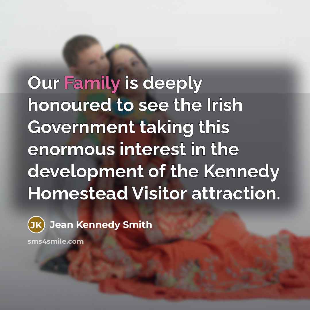 “Our Family is deeply honoured to see the Irish Government…” quote by Jean Kennedy Smith