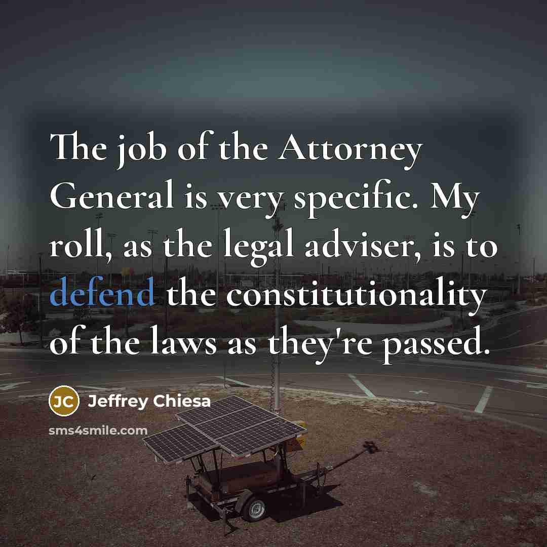 “The job of the Attorney General is very specific. My…” quote by Jeffrey Chiesa