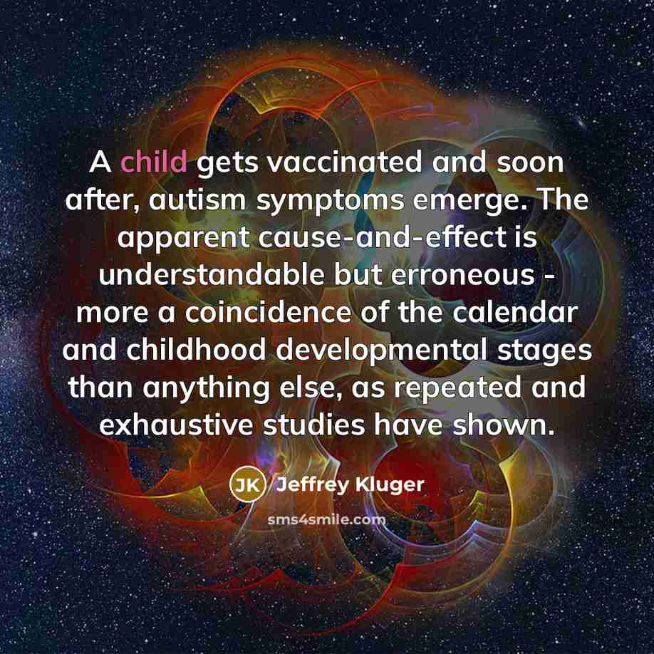 “A child gets vaccinated and soon after, autism symptoms emerge.…” quote by Jeffrey Kluger