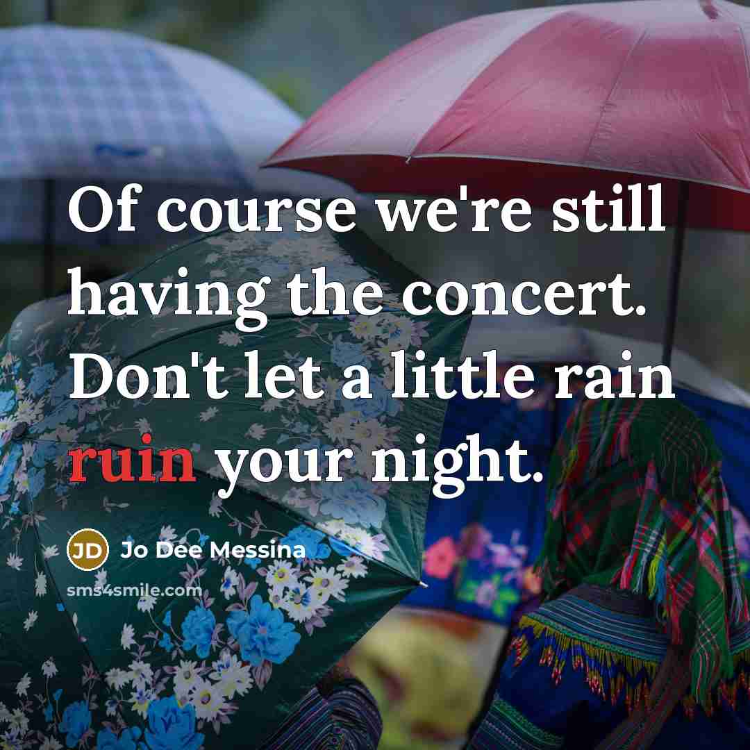 “Of course we're still having the concert. Don't let a…” quote by Jo Dee Messina