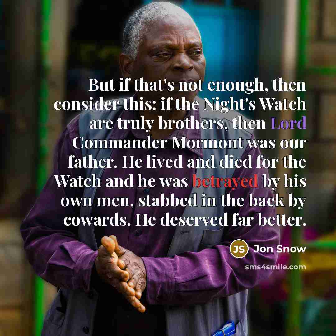 “But if that's not enough, then consider this: if the…” quote by Jon Snow
