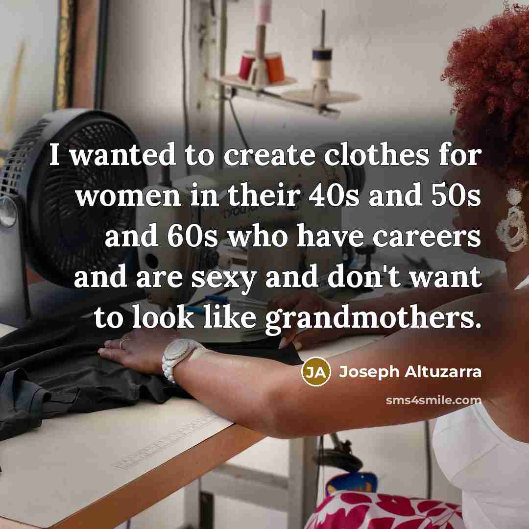 “I wanted to create clothes for women in their 40s…” quote by Joseph Altuzarra