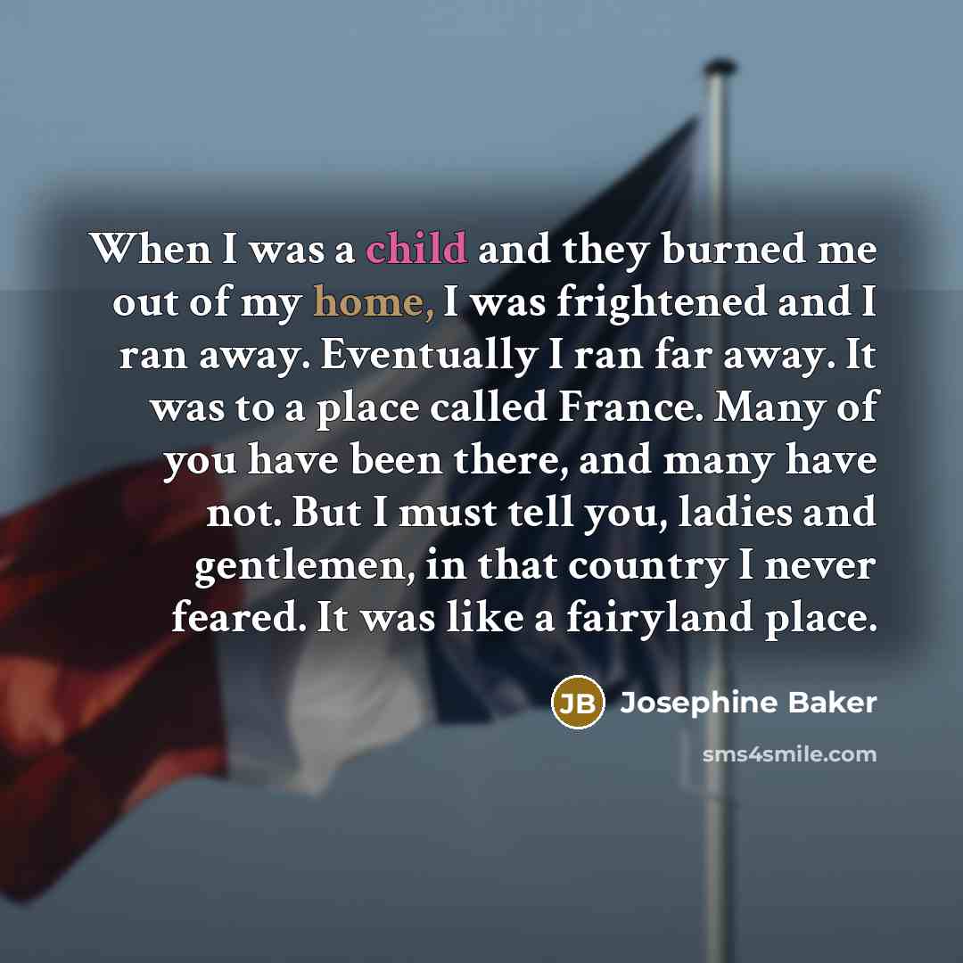 “When I was a child and they burned me out…” quote by Josephine Baker