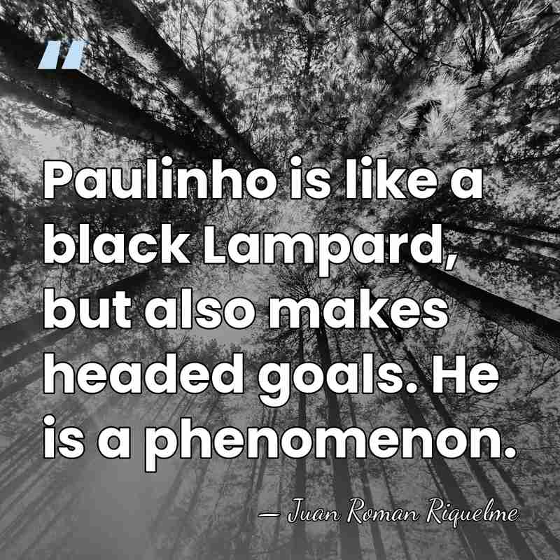 Paulinho is like a black Lampard, but also makes headed goals. He&hellip; - Juan Roman Riquelme