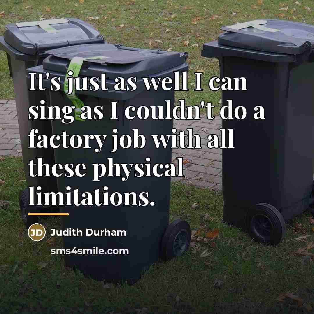 “It's just as well I can sing as I couldn't…” quote by Judith Durham