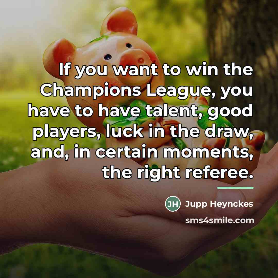 “If you want to win the Champions League, you have…” quote by Jupp Heynckes