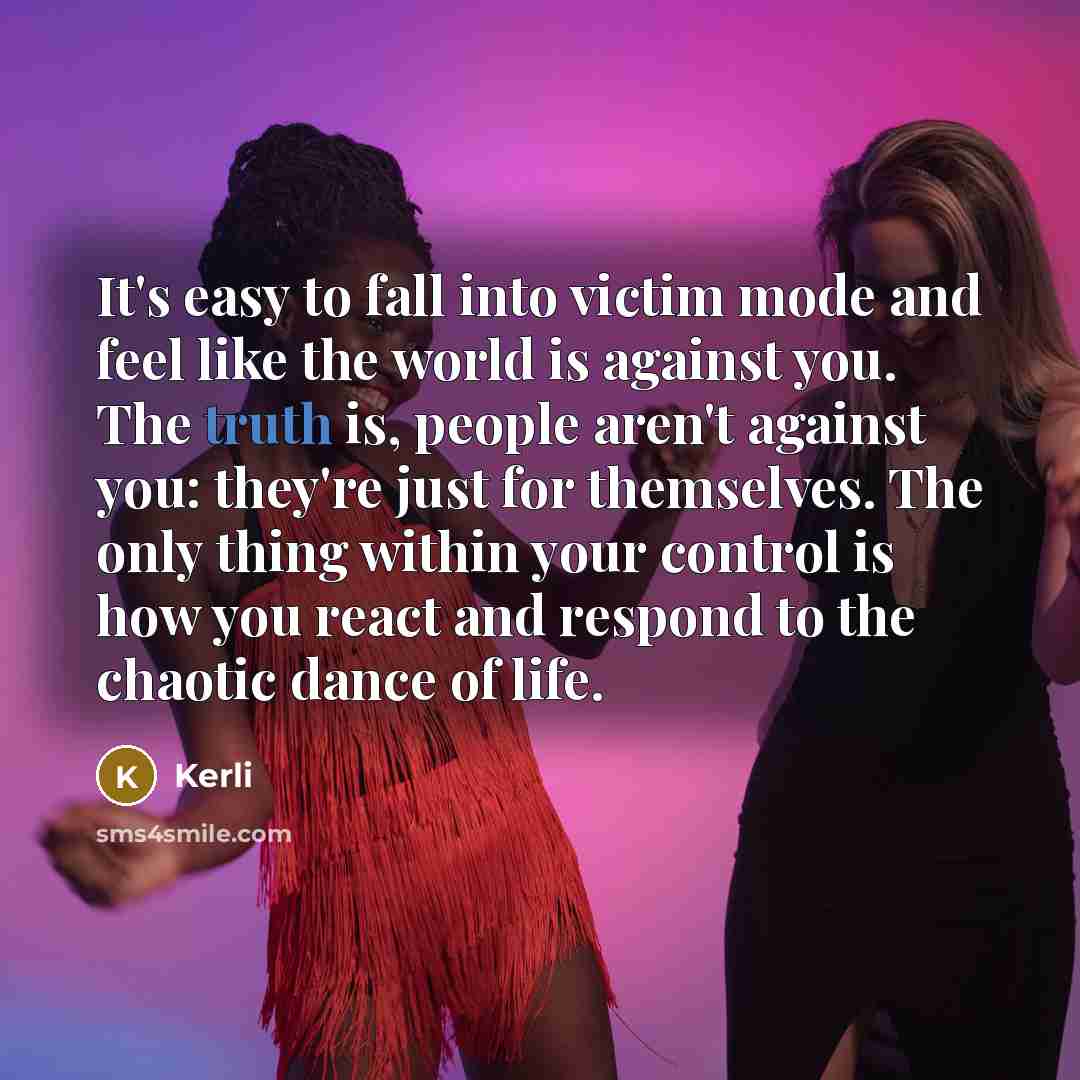 “It's easy to fall into victim mode and feel like…” quote by Kerli