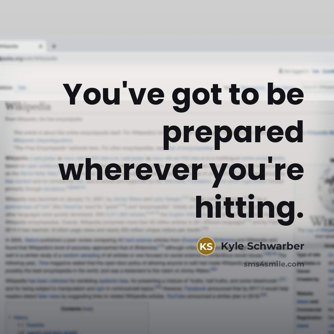 “You've got to be prepared wherever you're hitting.…” quote by Kyle Schwarber
