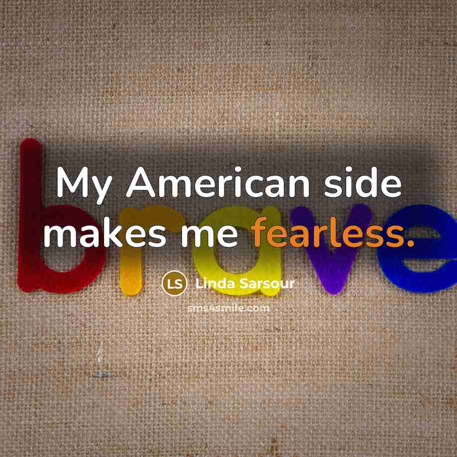 “My American side makes me fearless.…” quote by Linda Sarsour