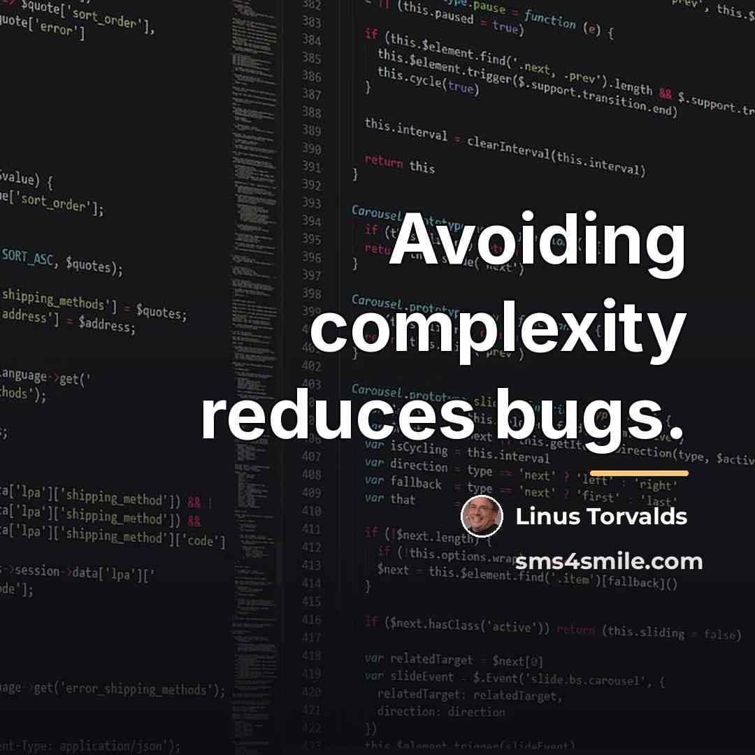“Avoiding complexity reduces bugs.…” quote by Linus Torvalds