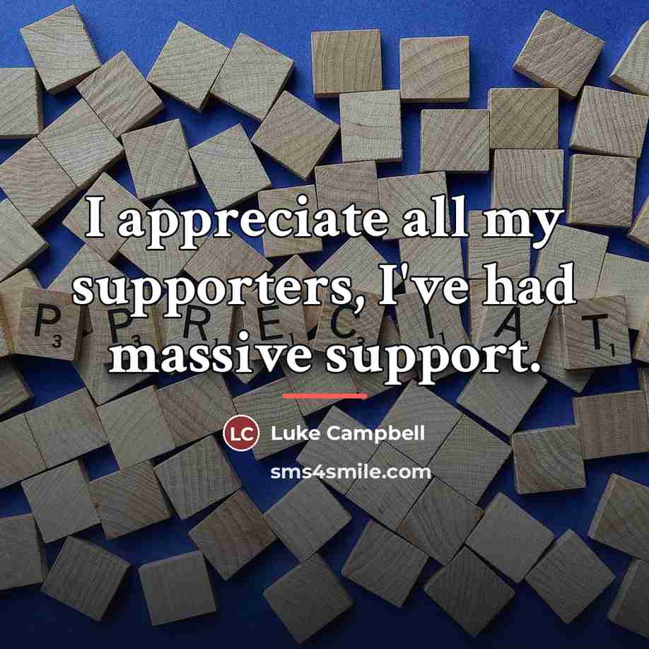 “I appreciate all my supporters, I've had massive support.…” quote by Luke Campbell