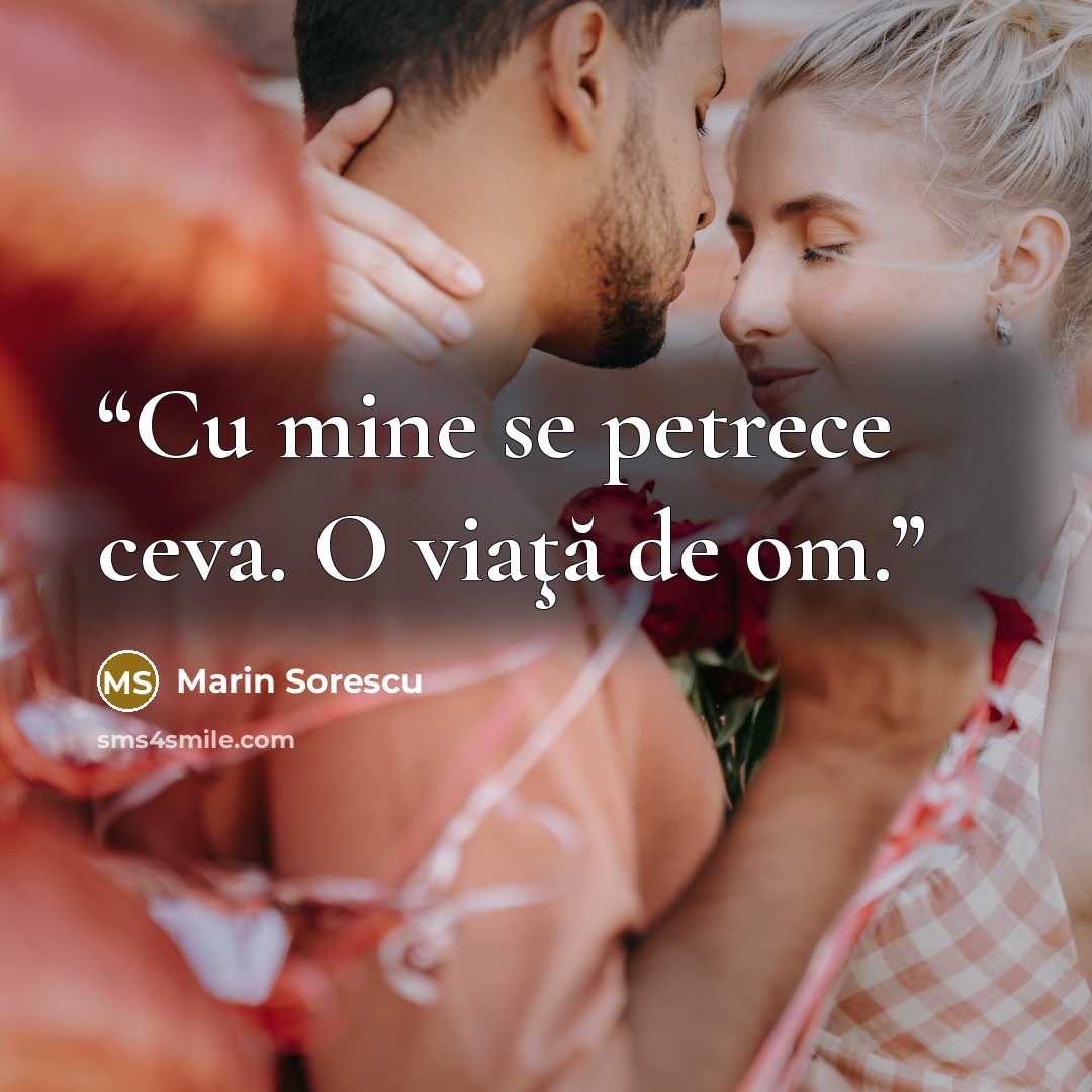 “Cu mine se petrece ceva. O viaţă de om.” quote by Marin Sorescu