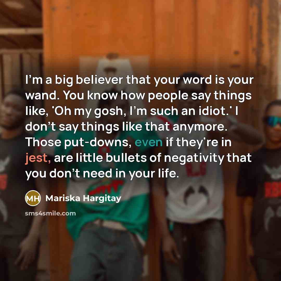 “I'm a big believer that your word is your wand.…” quote by Mariska Hargitay