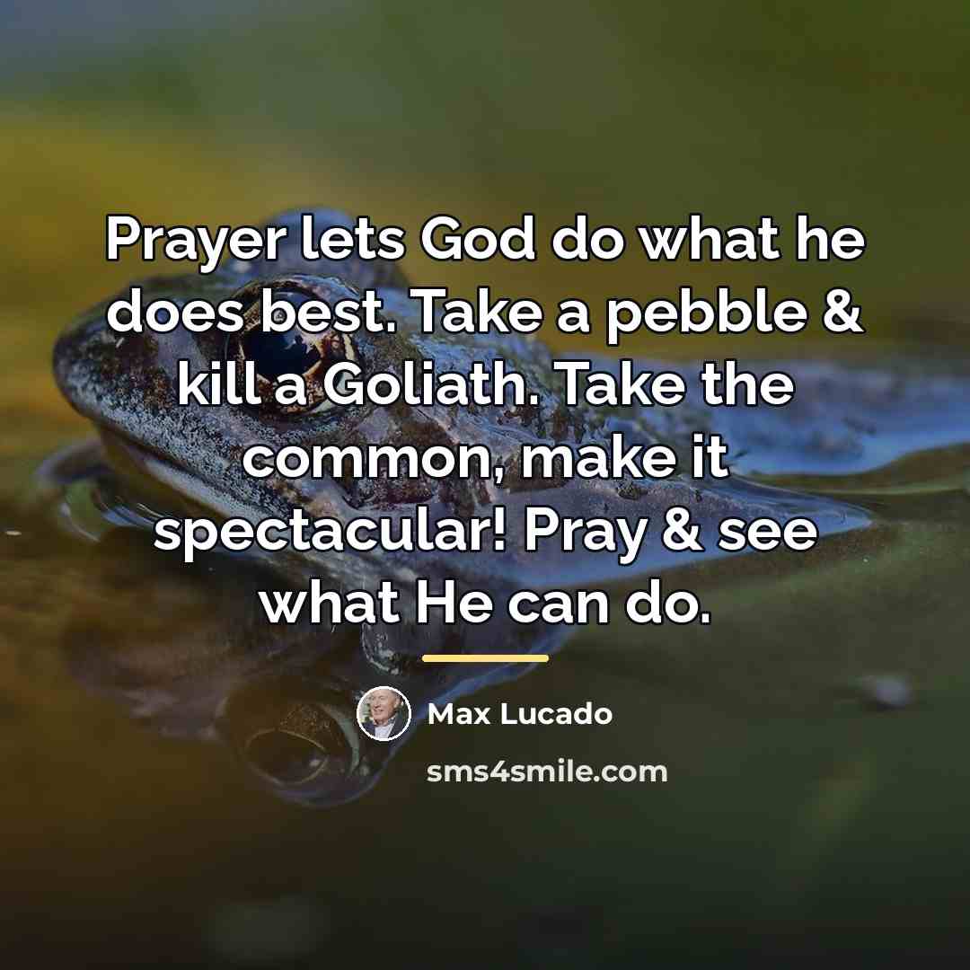 “Prayer lets God do what he does best. Take a…” quote by Max Lucado