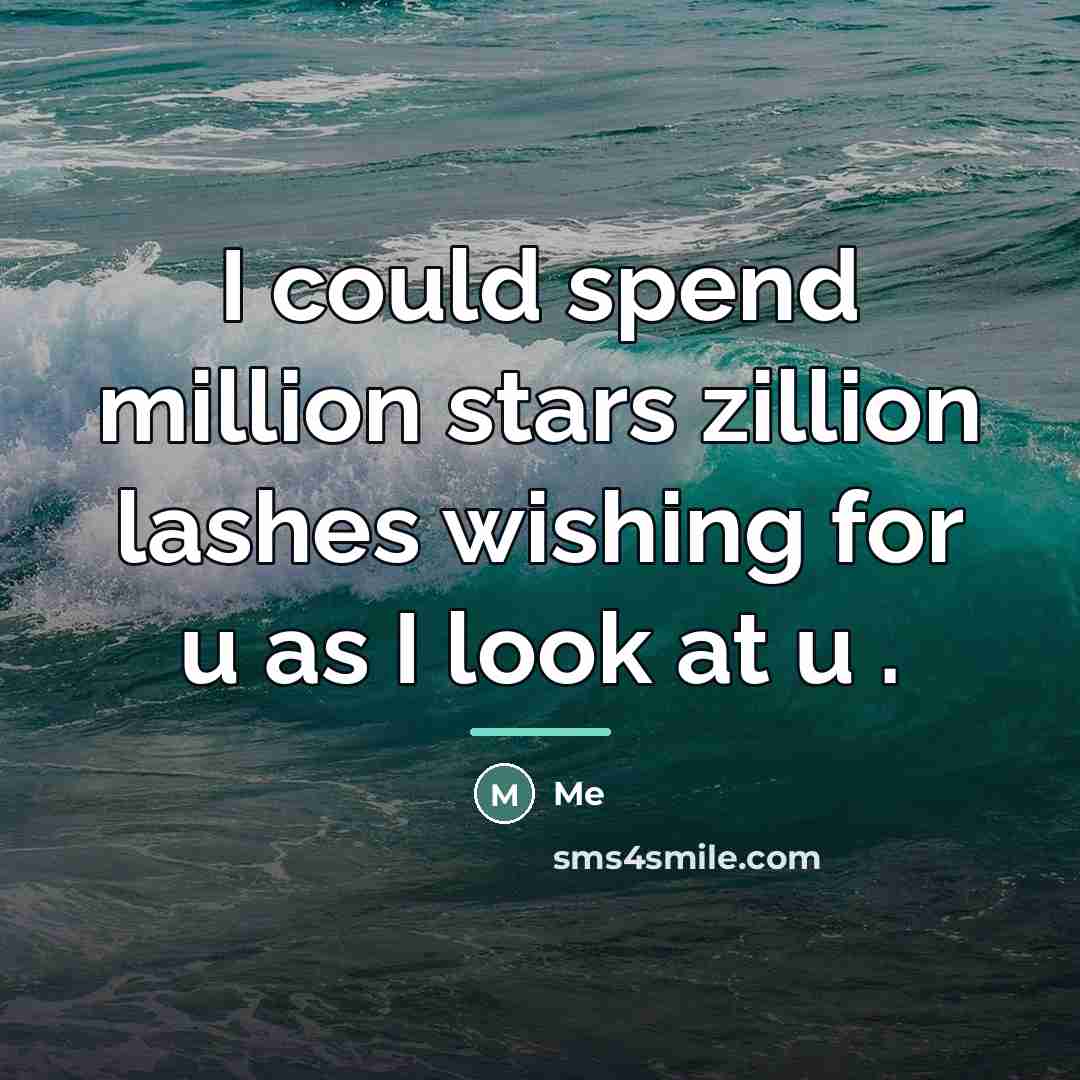 “I could spend million stars zillion lashes wishing for u…” quote by Me