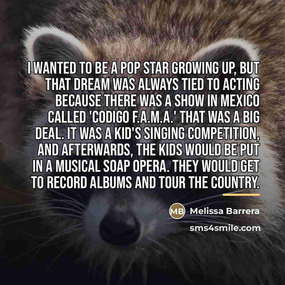 “I wanted to be a pop star growing up, but…” quote by Melissa Barrera