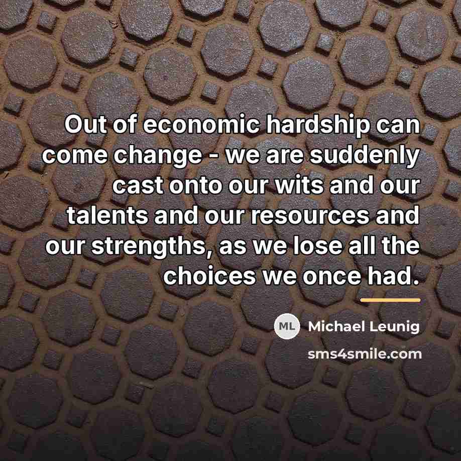 “Out of economic hardship can come change - we are…” quote by Michael Leunig