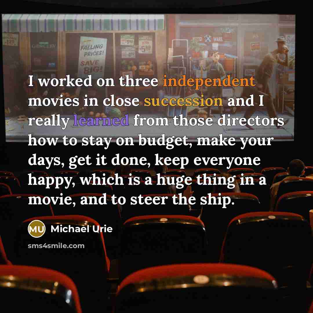 “I worked on three independent movies in close succession and…” quote by Michael Urie