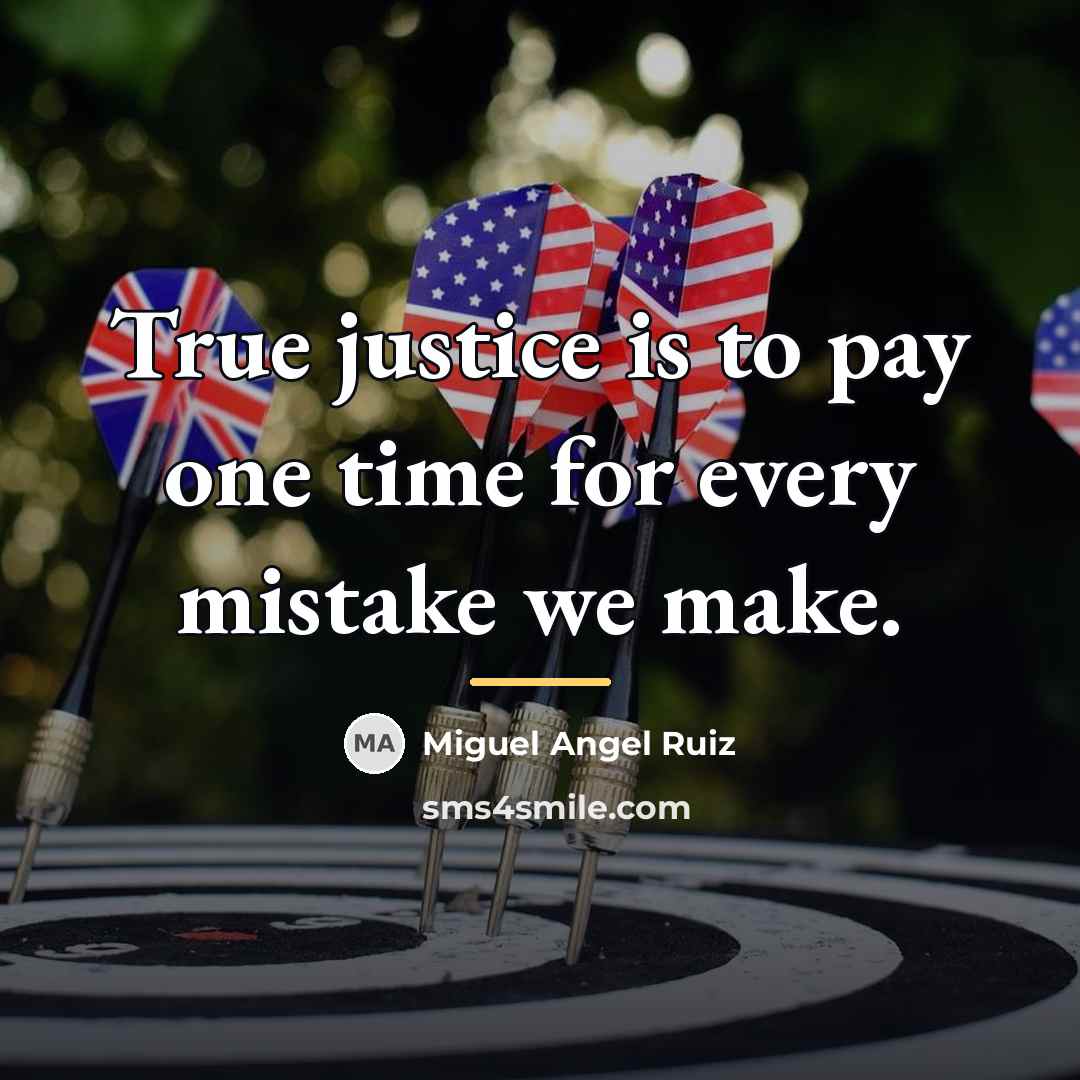 “True justice is to pay one time for every mistake…” quote by Miguel Angel Ruiz