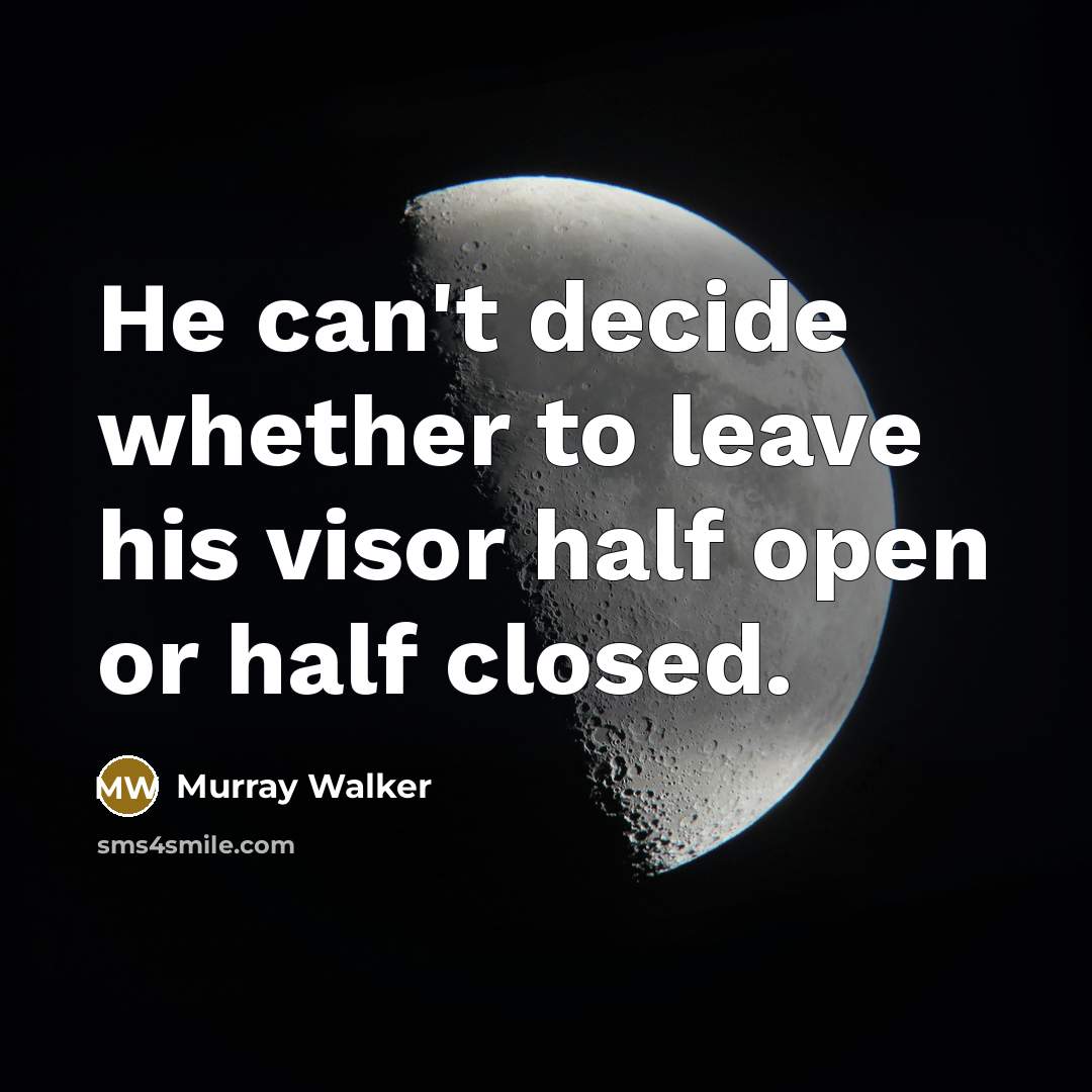 “He can't decide whether to leave his visor half open…” quote by Murray Walker