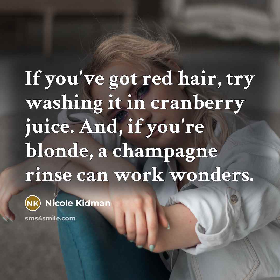 “If you've got red hair, try washing it in cranberry…” quote by Nicole Kidman