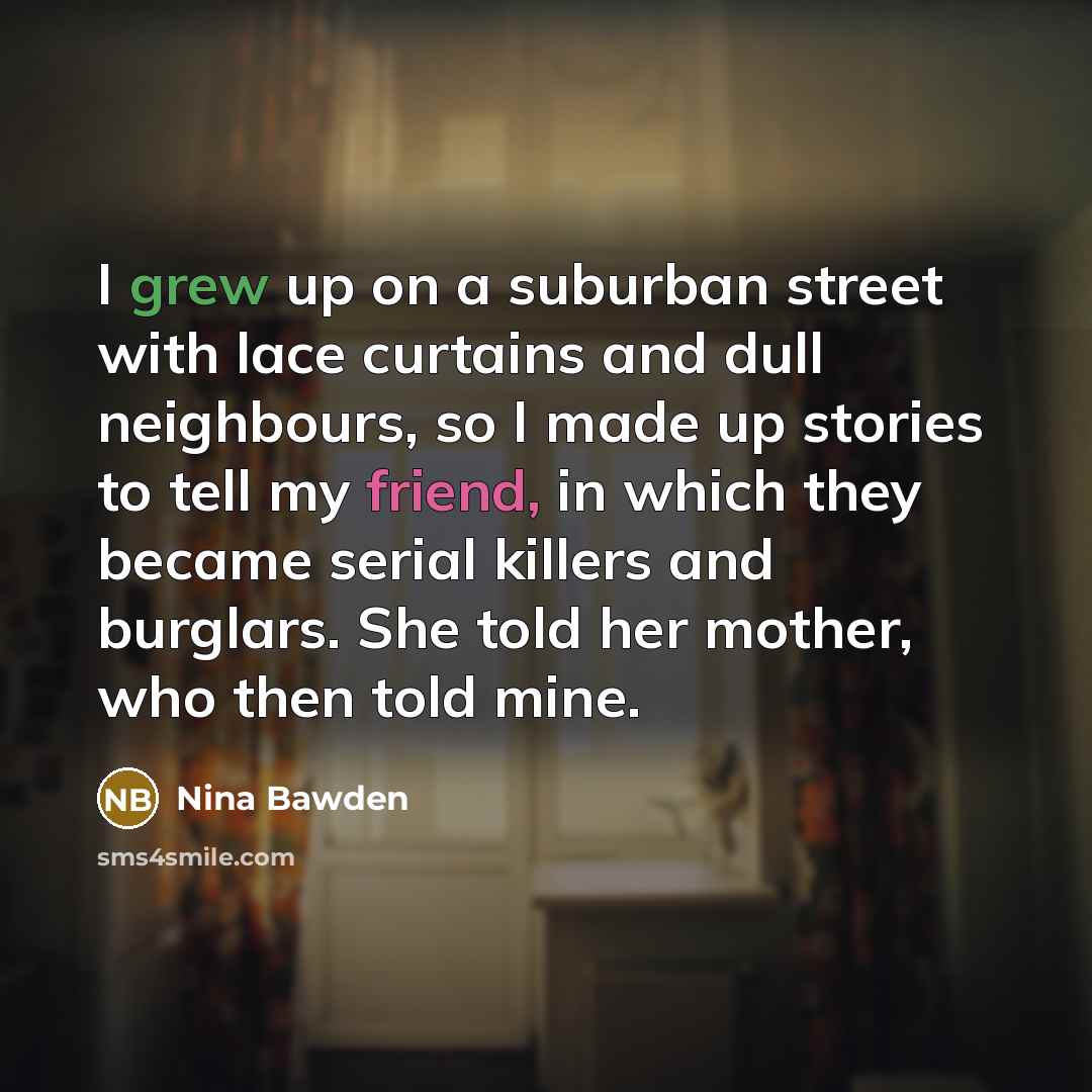 “I grew up on a suburban street with lace curtains…” quote by Nina Bawden