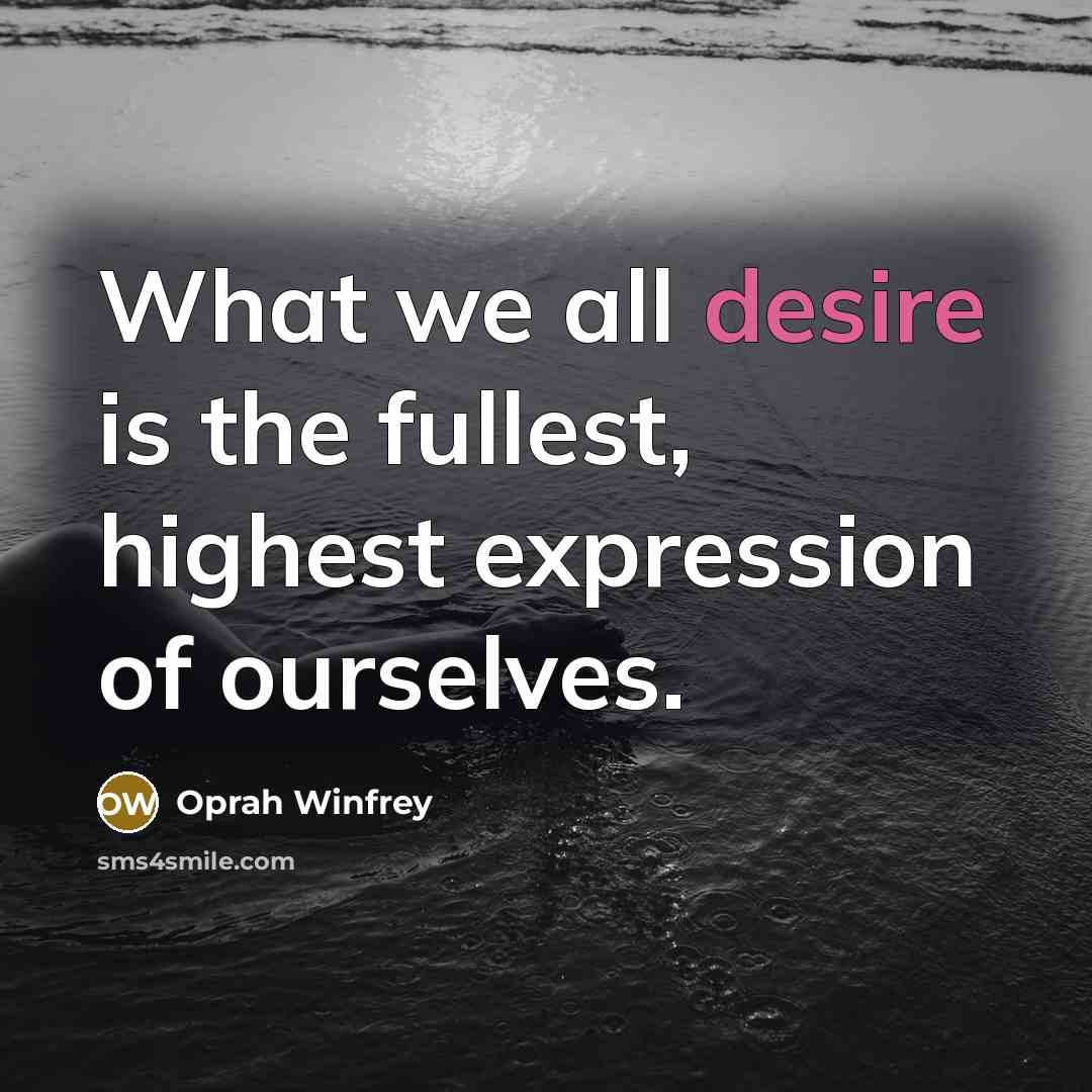 “What we all desire is the fullest, highest expression of…” quote by Oprah Winfrey