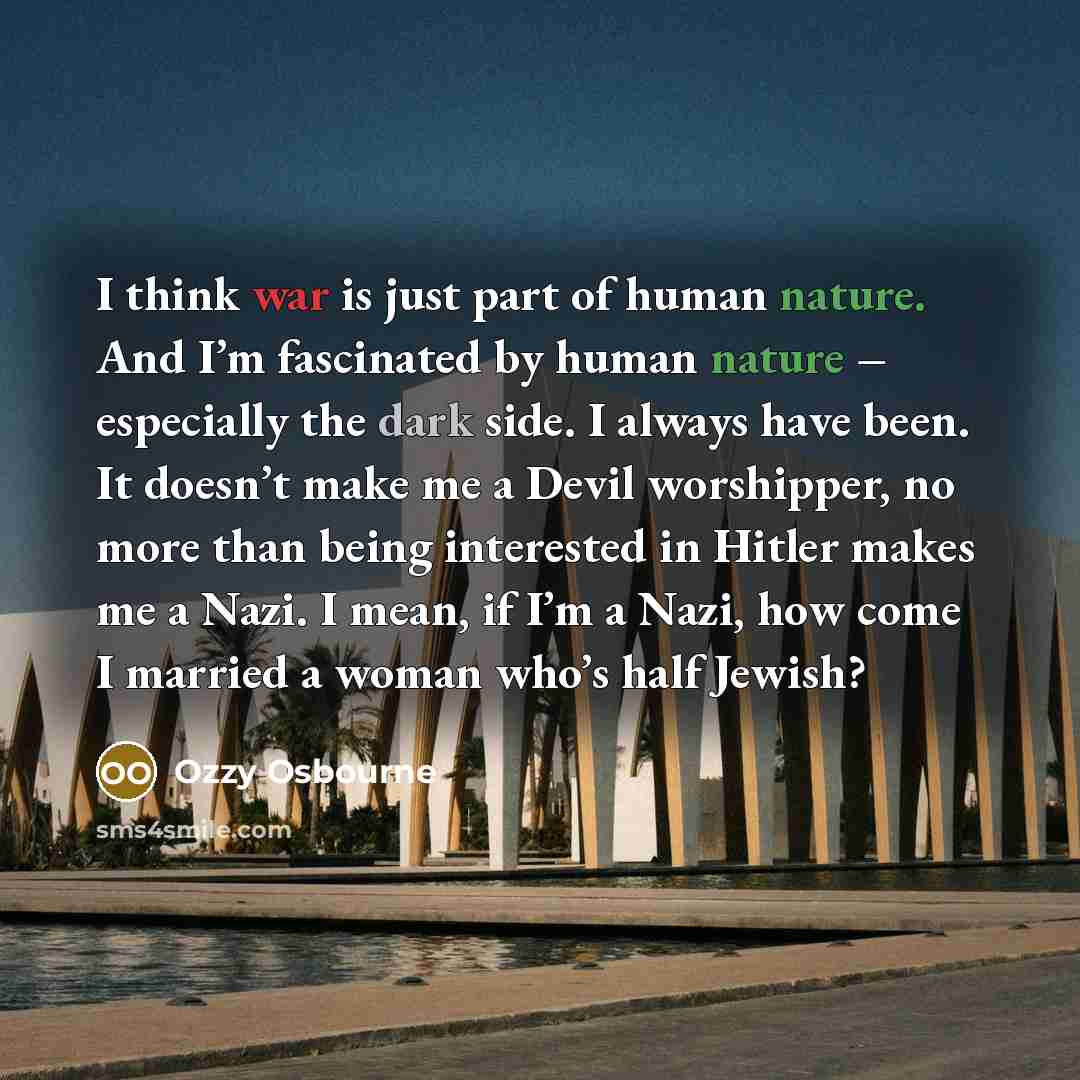 “I think war is just part of human nature. And…” quote by Ozzy Osbourne