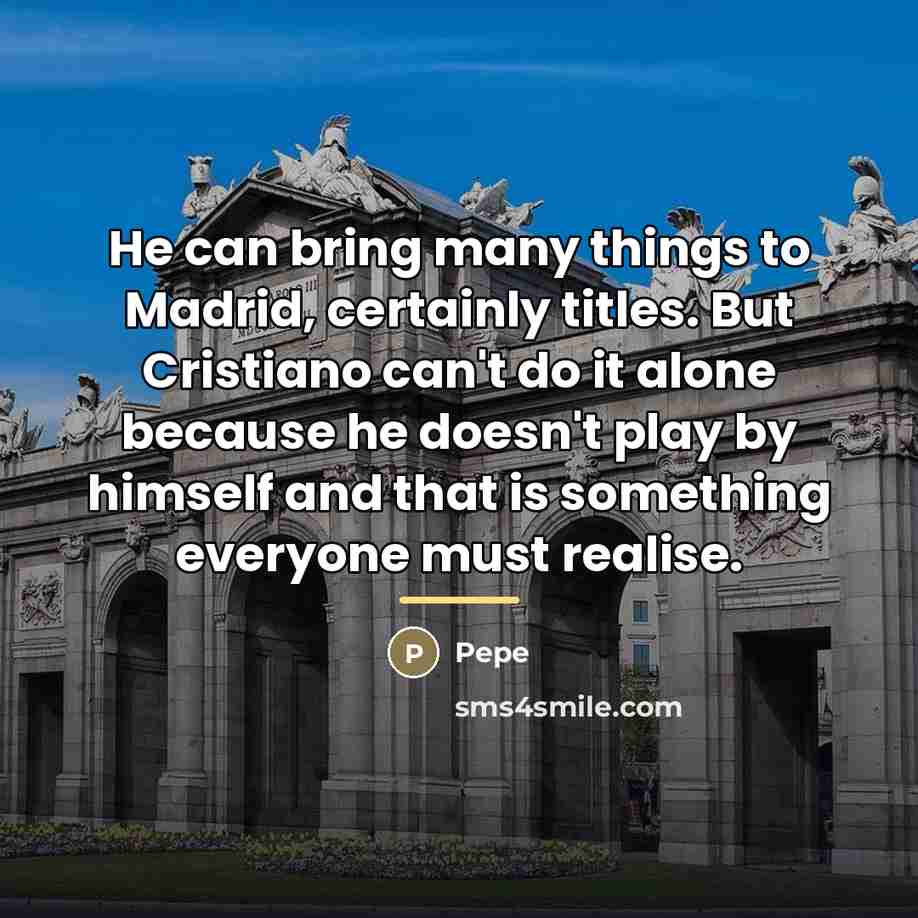 “He can bring many things to Madrid, certainly titles. But…” quote by Pepe