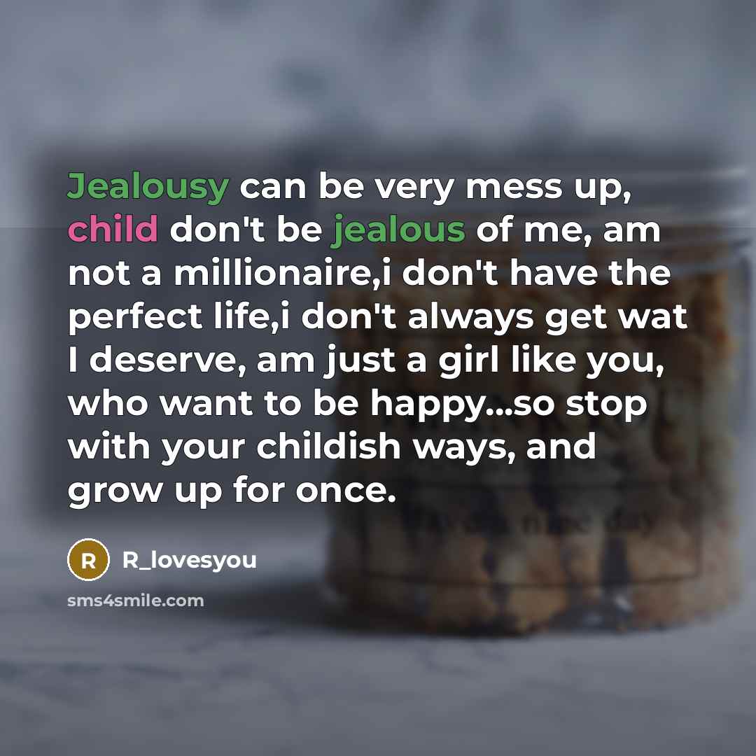 “Jealousy can be very mess up, child don't be jealous…” quote by R_lovesyou