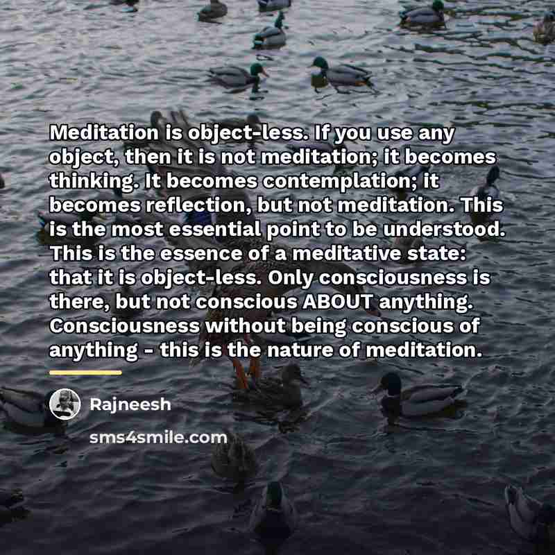 “Meditation is object-less. If you use any object, then it…” quote by Rajneesh