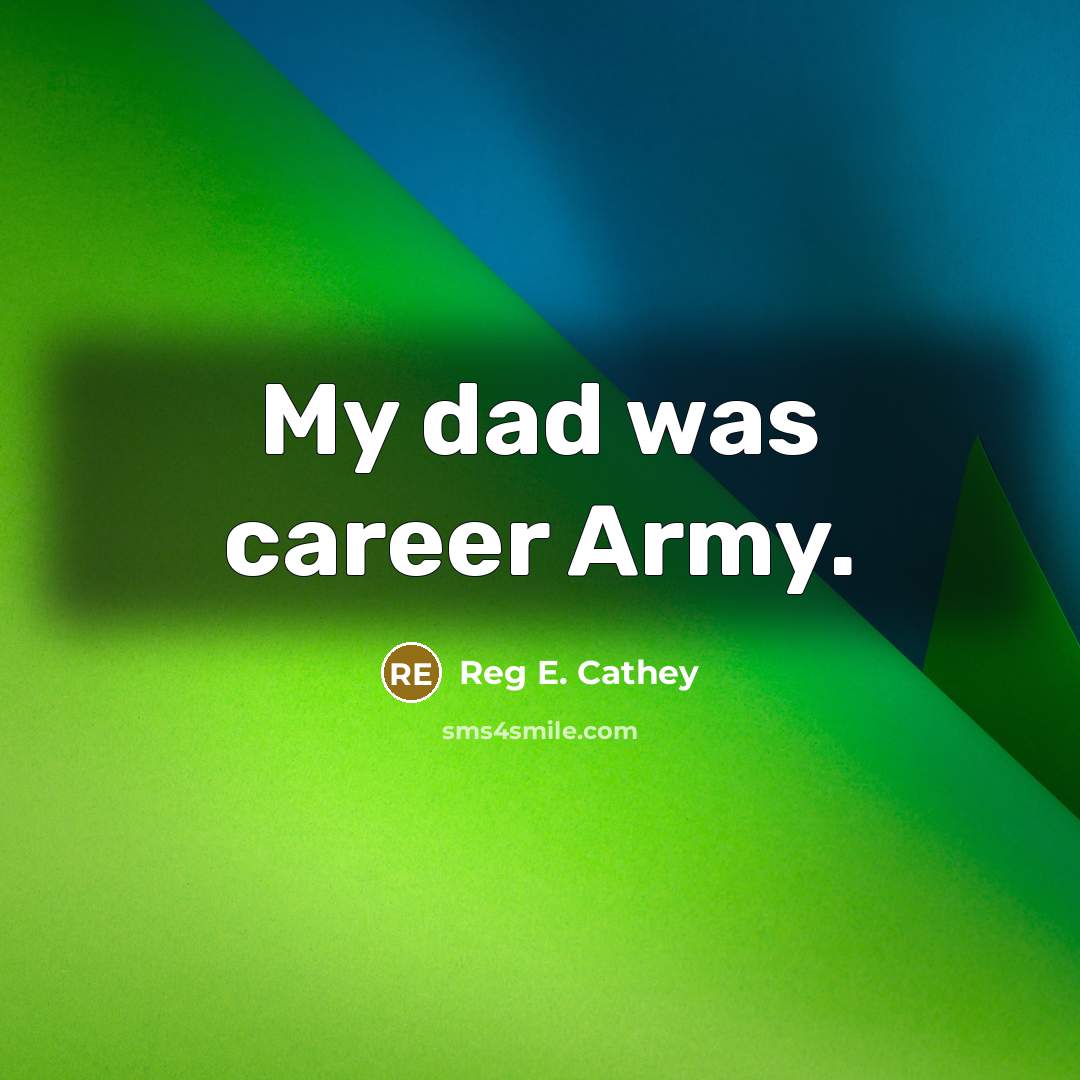 “My dad was career Army.…” quote by Reg E. Cathey