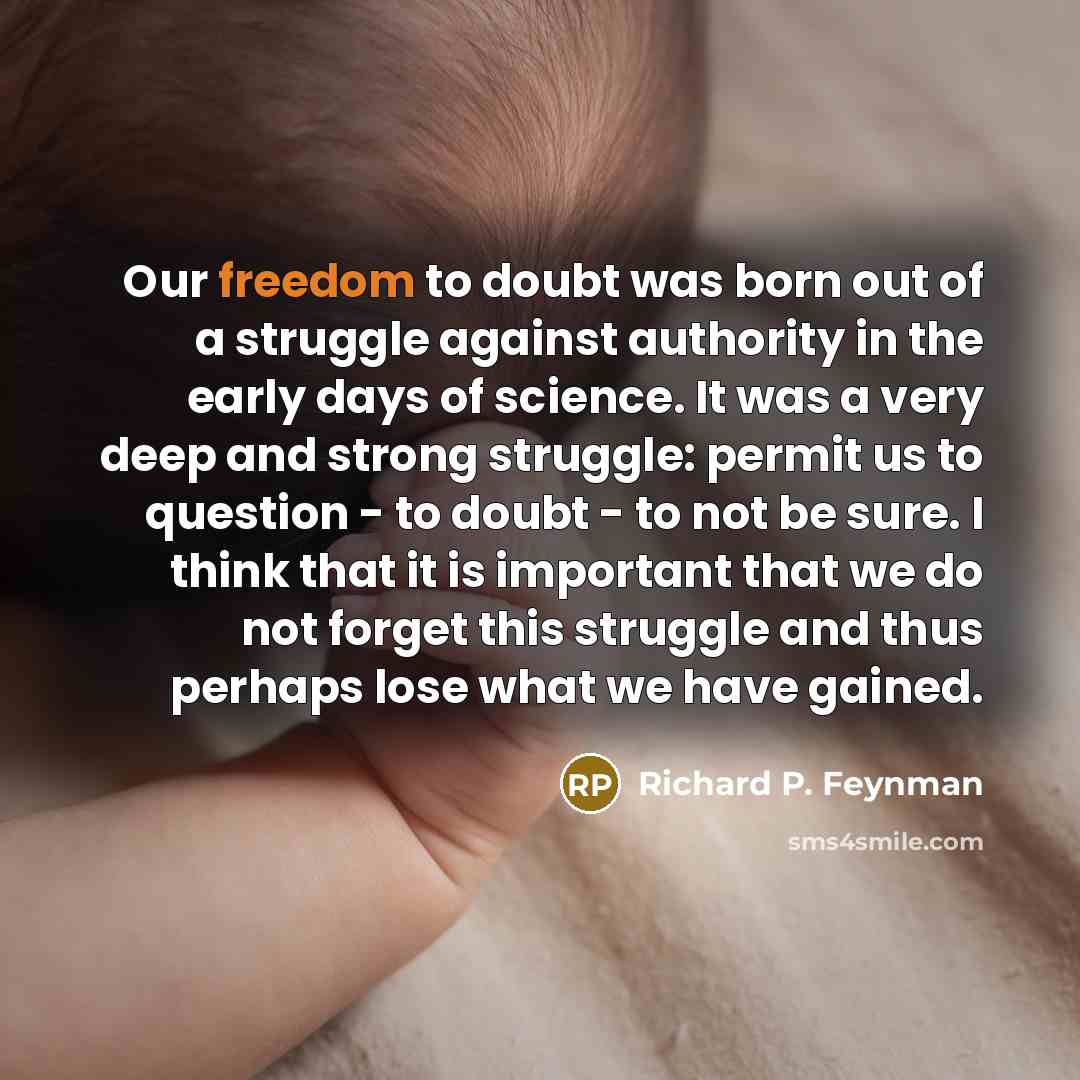 “Our freedom to doubt was born out of a struggle…” quote by Richard P. Feynman