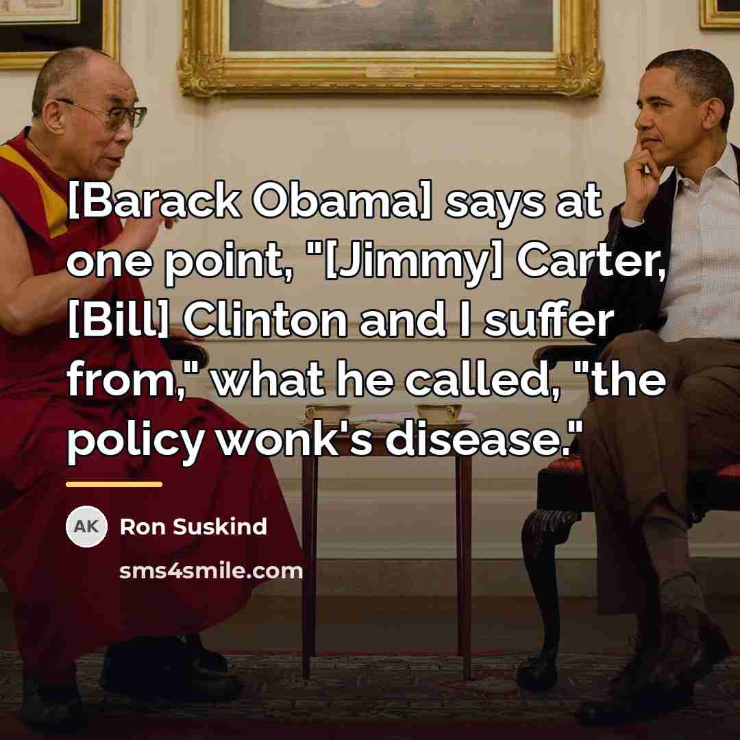 “[Barack Obama] says at one point, "[Jimmy] Carter, [Bill] Clinton…” quote by Ron Suskind