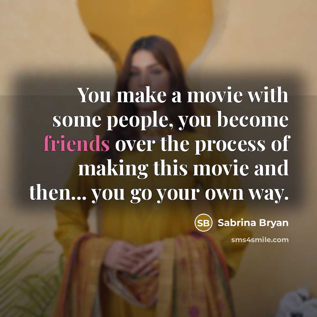 “You make a movie with some people, you become friends…” quote by Sabrina Bryan