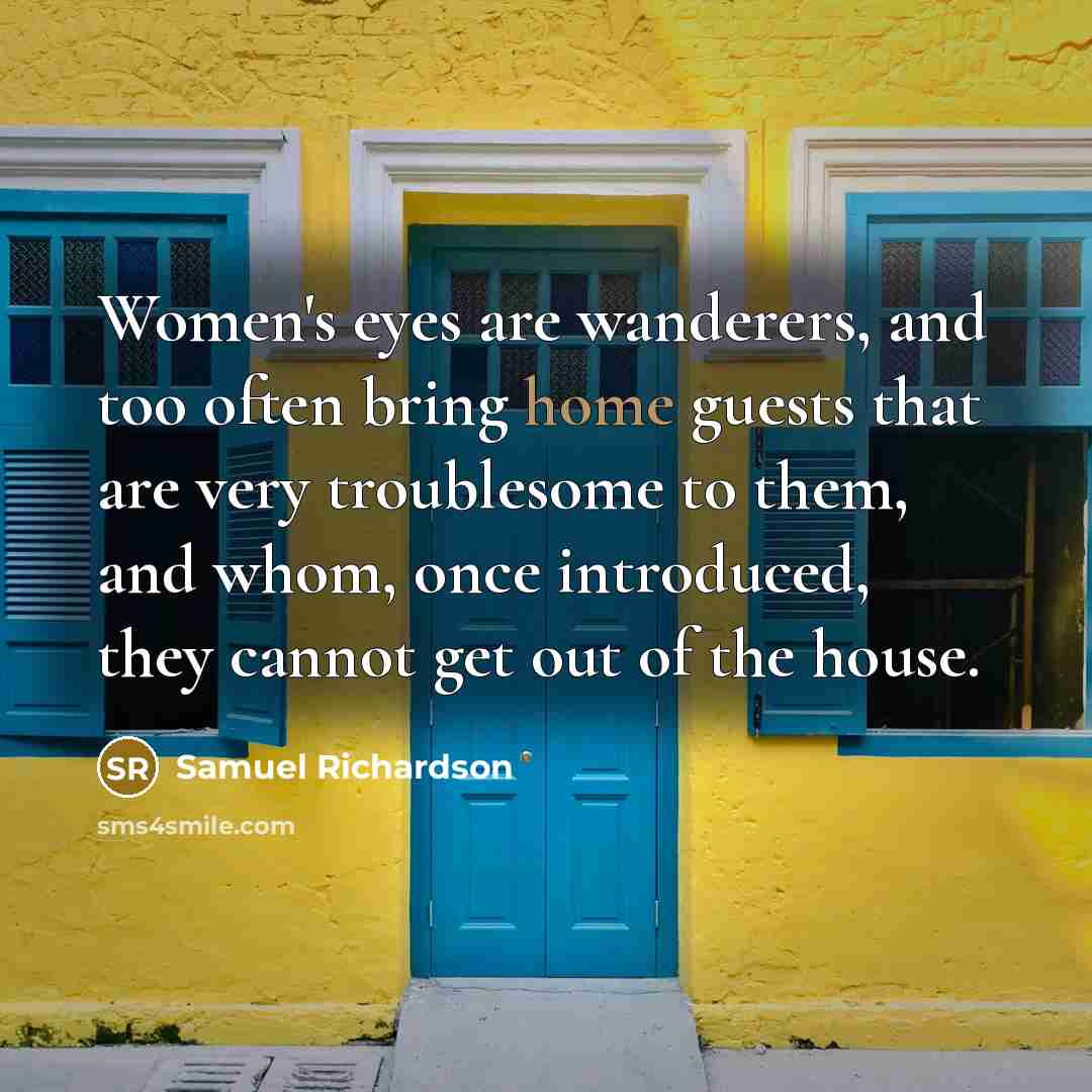 “Women's eyes are wanderers, and too often bring home guests…” quote by Samuel Richardson