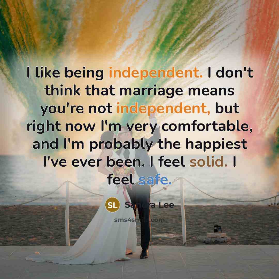 “I like being independent. I don't think that marriage means…” quote by Sandra Lee