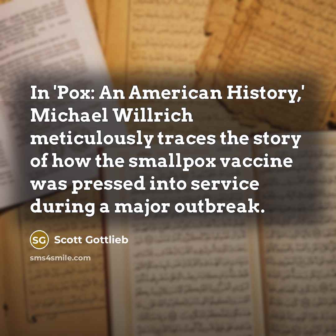 “In 'Pox: An American History,' Michael Willrich meticulously traces the…” quote by Scott Gottlieb