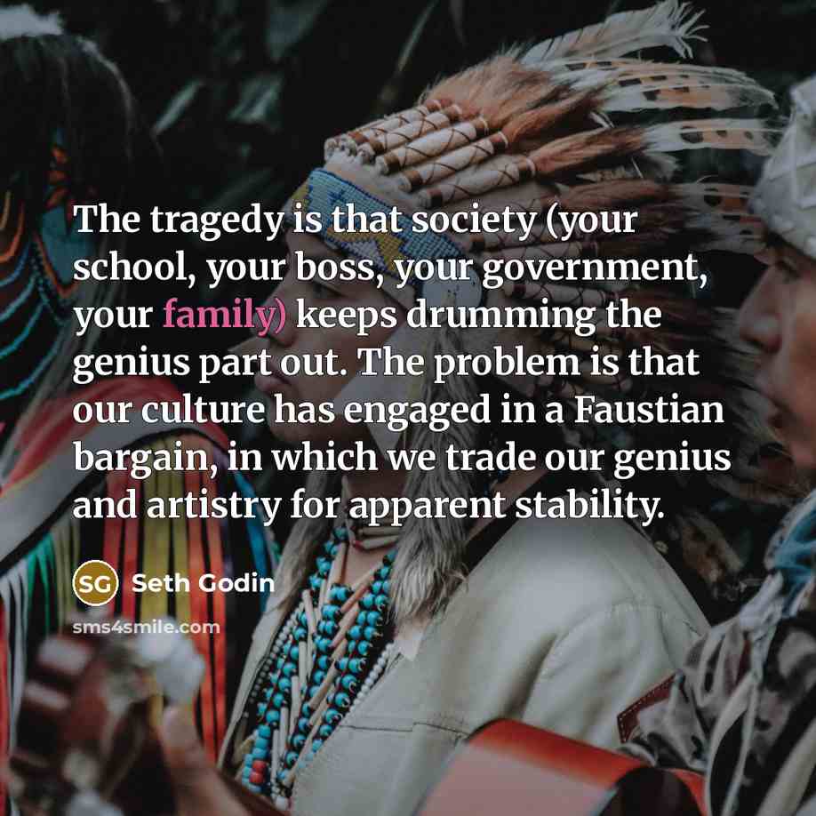 “The tragedy is that society (your school, your boss, your…” quote by Seth Godin