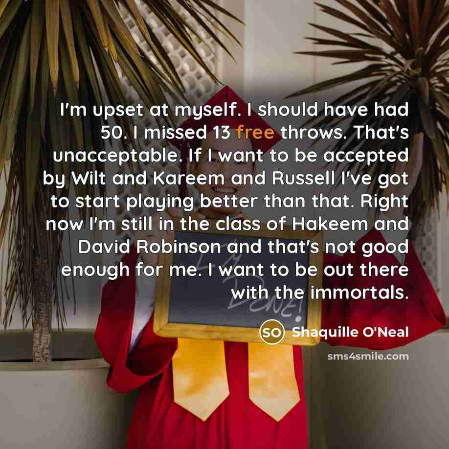 “I'm upset at myself. I should have had 50. I…” quote by Shaquille O'Neal