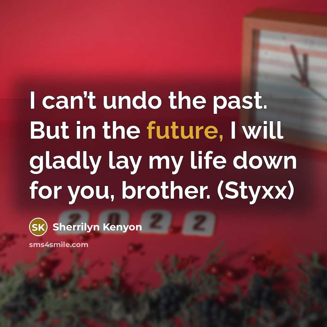 “I can’t undo the past. But in the future, I…” quote by Sherrilyn Kenyon
