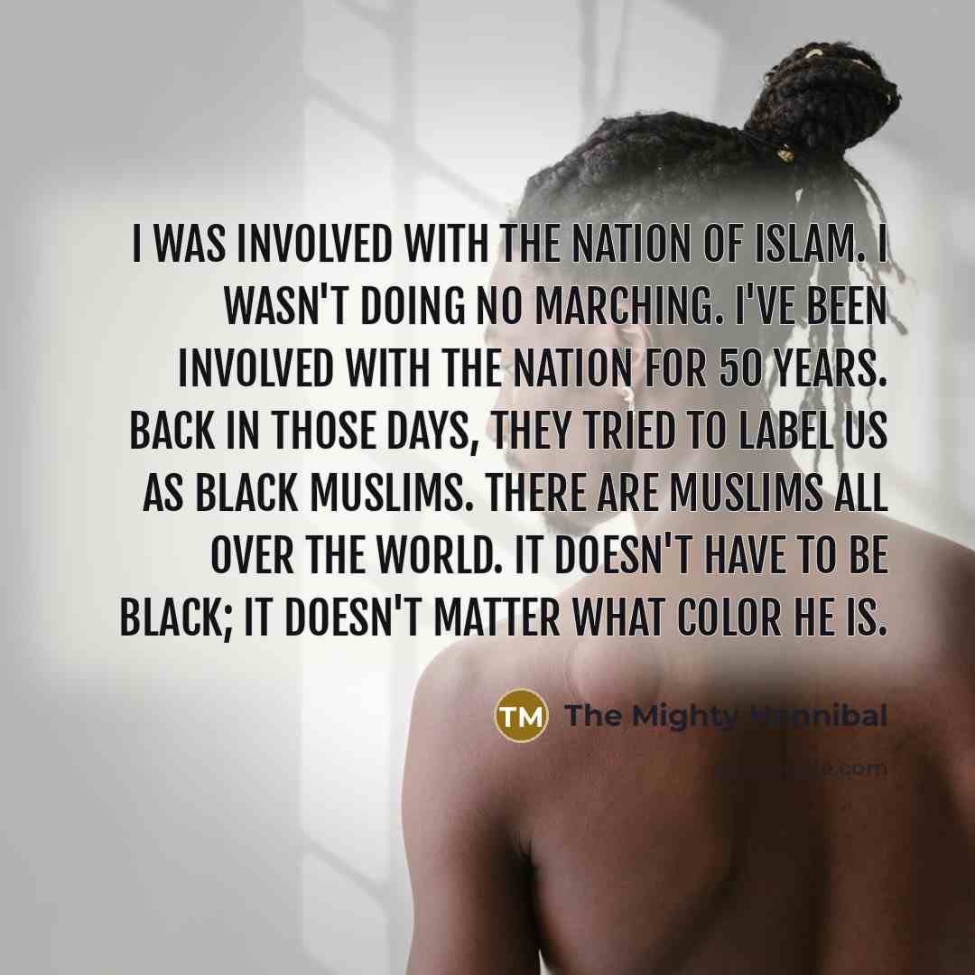 “I was involved with the Nation of Islam. I wasn't…” quote by The Mighty Hannibal