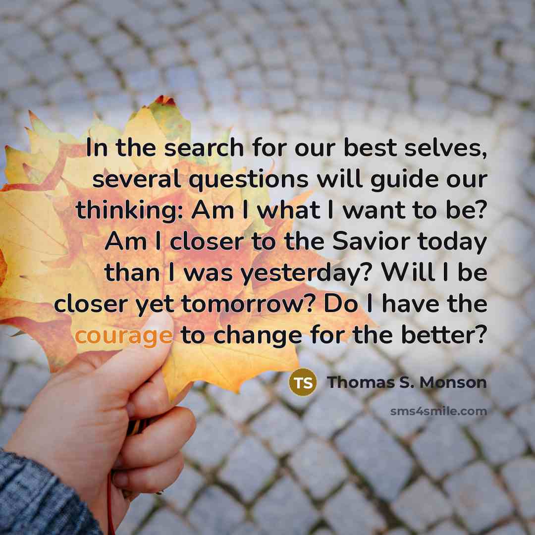 “In the search for our best selves, several questions will…” quote by Thomas S. Monson