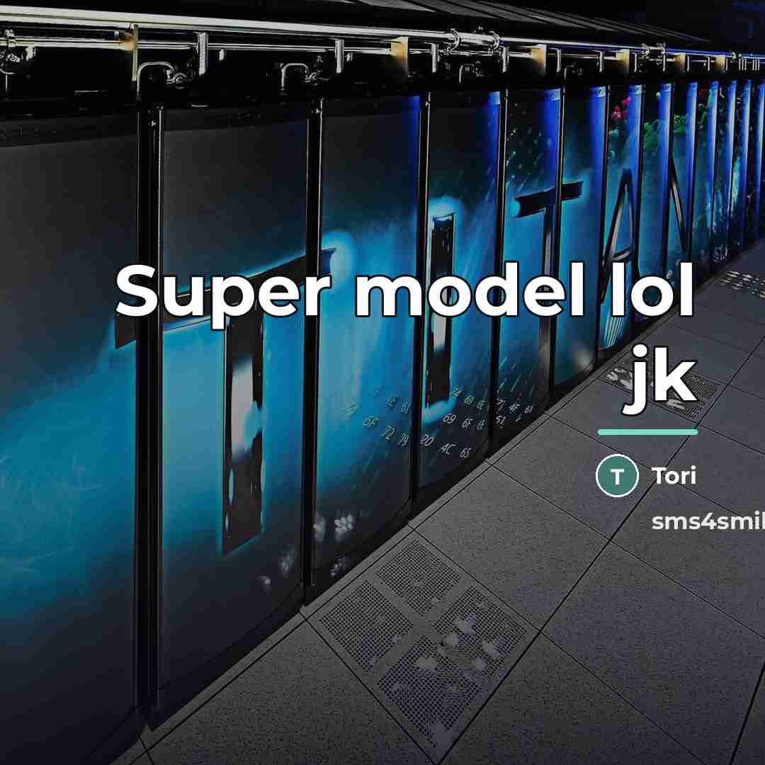 “Super model lol jk…” quote by Tori
